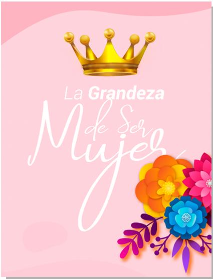 La Grandeza de Ser Mujer